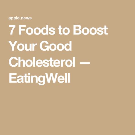 7 Foods to Boost Your Good Cholesterol — EatingWell Good Cholesterol, Fiber Fruits, Lower Ldl Cholesterol, Garlic Salmon, Foods And Drinks, Hdl Cholesterol, Cholesterol Diet, Unsaturated Fats, Avocado Smoothie