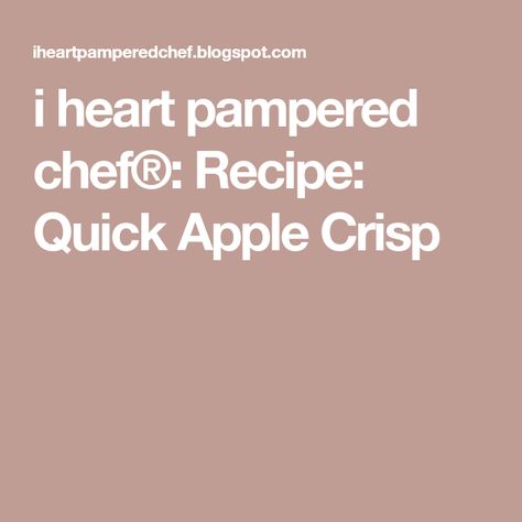 Pampered Chef Apple Crisp Recipe, Quick Apple Crisp, Caramel Apple Crisp, Recipe For One, Apple Crisp Recipe, Apple Peeler, Pampered Chef Recipes, Apple Crisp Recipes, Apple Cake Recipes