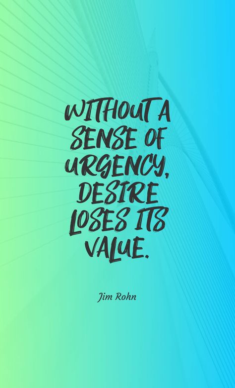 Jim Rohn’s quotes about sense of urgency Sense Of Urgency Quotes, Urgency Quotes, Sense Of Urgency, Maker Quotes, Team Motivation, Heart Warming Quotes, Women's Circle, Jim Rohn, Quotes Art