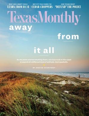 August 2020 cover image Texas Hikes, Parks And Recs, Texas Kitchen, Texas Coast, Texas Monthly, Defund The Police, Texas Towns, Disaster Response, City Folk