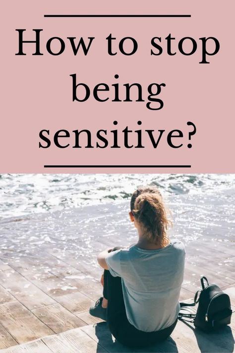 8 Tips on How to stop being sensitive #habits #selfhelp #personaldevelopmentcoach #selfhelptips #smartgoals #selfcontrol #personalgrowth #personaldevelopment #selfdiscipline #selfdevelopment #selfimprovement How To Not Be So Sensitive, How To Stop Being Sensitive, How To Stop Being Selfish, How To Be Less Sensitive, Stop Being Sensitive, Being Sensitive, How To Stop Worrying, Over Sensitive, Feel Everything