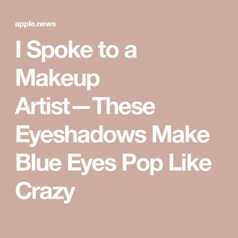 I Spoke to a Makeup Artist—These Eyeshadows Make Blue Eyes Pop Like Crazy Eyeshadow That Makes Blue Eyes Pop, What Makes Blue Eyes Pop, Make Blue Eyes Pop, Eyeshadow Pallet For Blue Eyes, Eyeshadow Blue Eyes, Best Eyeshadow For Blue Eyes, How To Make Blue Eyes Pop, Color Pop Blue Eyeshadow, Everyday Blue Eyeshadow