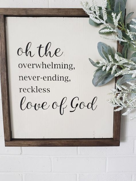 The Overwhelming Reckless Love Of God, Christian Wall Signs, Oh The Overwhelming Never Ending, Overwhelming Never Ending Reckless Love, Christian Wood Signs, Reckless Love Of God, Newest Ideas, Reckless Love, Small Frames