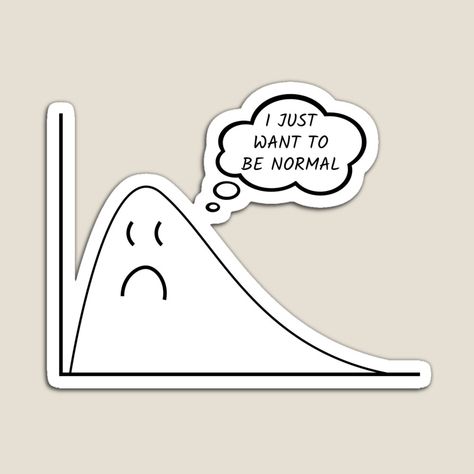 I Just Want To Be Normal, Data Quotes, Statistics Humor, Funny Magnets, Data Science, Machine Learning, Statistics, My Art, Awesome Products