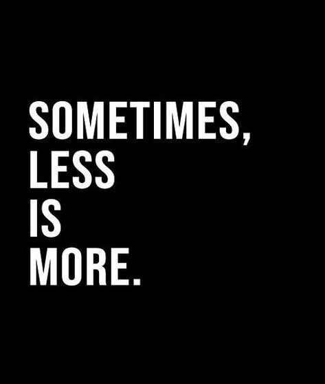 Sometimes, less is more. - A short quote or saying in bold black and white style Say Less Quote, Bad Buddy, Short Quote, White Quotes, Black & White Quotes, Good Thoughts Quotes, Black And White Style, Personal Quotes, Black N White