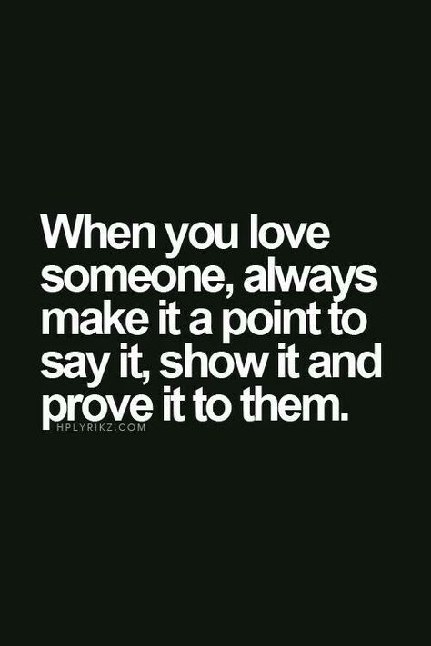 When U LOVE Someone... ALWAYS... Make It a Point to: SAY IT ~ SHOW IT ~ PROVE IT To Them = Through Your ACTIONS 👍🏽💋💘😘😍 When U Love Someone, Loving Someone Quotes, Love Someone, When You Love, Prove It, Loving Someone, You Really, Soulmate, Make It