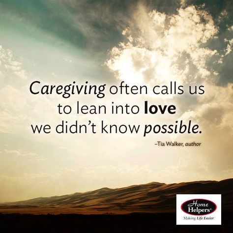 "Caregiving often calls us to lean into love we didn't know possible." -Tia Walker Elderly Quote, Alzheimers Caregivers, Caregiver Quotes, Elderly Caregiver, Health Care Aide, Alzheimer Care, Healthcare Quotes, Caregiver Support, Family Caregiver