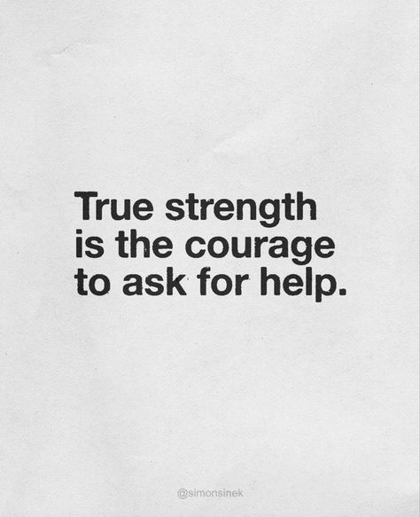 Accept Help From Others Quotes, Asking For Help Quotes Strength, Quotes On Asking For Help, Quotes About Asking For Help, Asking For Help Quotes, Conflict Resolution Quotes, Ask For Help Quotes, Today's Quotes, Simon Sinek Quotes