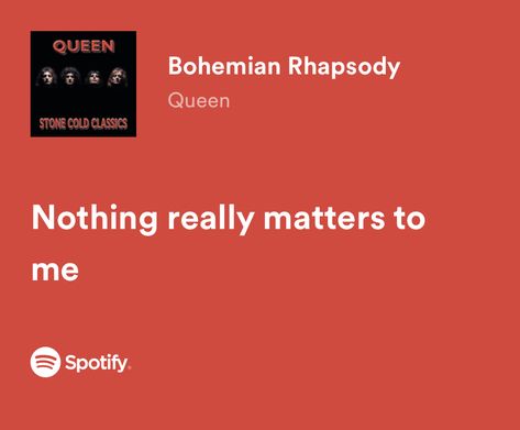 Nothing Really Matters Quotes, Nothing Really Matters Tattoo, Queen Bohemian Rhapsody Lyrics, Bohemian Rhapsody Lyrics, Bohemian Rhapsody Queen, Nothing Really Matters, Journal Things, Matter Quotes, Queen Band