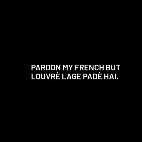 Pardon My French, Desi, Louvre, Quick Saves