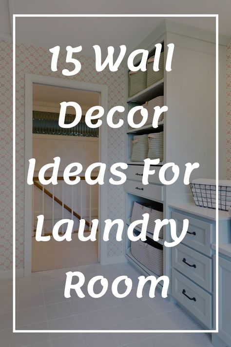 15 Wall Decor Ideas For Laundry Room Deco Laundry Area, Laundry Room Themes Ideas, Laundry Room Artwork Ideas, Wall Color For Laundry Room, Laundry Room Statement Wall, Laundry Room Revamp, Redoing Laundry Room, Stencil Laundry Room Wall, Diy Accent Wall Laundry Room