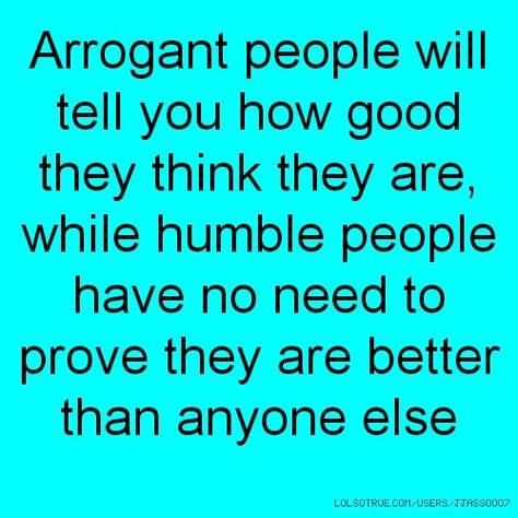 Dealing With Arrogant People, Conceited People Quotes, Humble People Quotes, Quotes About Arrogant People, Humility Quotes God, Arrogant People Quotes, Interrupting Quotes, Arrogance Quotes, Humility Quotes