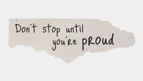 Dont Stop Until You're Proud, Canva Wallpaper, Paper Quotes, Collage Material, Ripped Paper, Paper Quote, Collage Elements, Quote Diy, Dont Stop