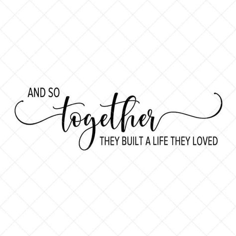 And So Together We Built A Life We Loved, So Together They Built A Life They Loved, Couples Svg Ideas, And Together They Built A Life They Love, Together They Built A Life They Loved, And So Together They Built A Life, Couples Svg, Modern Caligraphy, Couple Svg