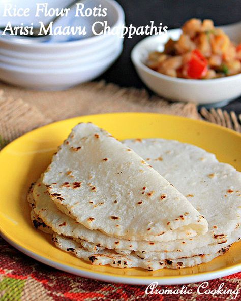 Aromatic Cooking: Rice Flour Rotis, Arisi Maavu Chappathis, Ukkarisi... Rice Roti Recipe, Recipes For Rice, Parsi Recipes, Gluten Free Roti, Dinner Recipes Gluten Free, Indian Flatbreads, Hygge Recipes, Akki Roti, Paratha Roti