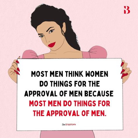 Dear men, it’s not all about you all the time! #BeBadass [respecting a woman’s choice, autonomy, agency, women’s rights, need for validation, the patriarchy, why we need feminism] Anti Patriarchy Quotes, Anti Patriarchy, Patriarchy Quotes, Need For Validation, Feminism Quotes, The Patriarchy, Smash The Patriarchy, Feminist Quotes, Women’s Rights