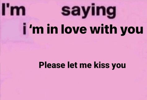 You Have To Kiss Me Its The Law, Mwah Kiss, Just Kiss Me, Give Me A Kiss, Kiss Meme, Can I Kiss You, Heart Aches, I Miss You Quotes For Him, Heart Stuff