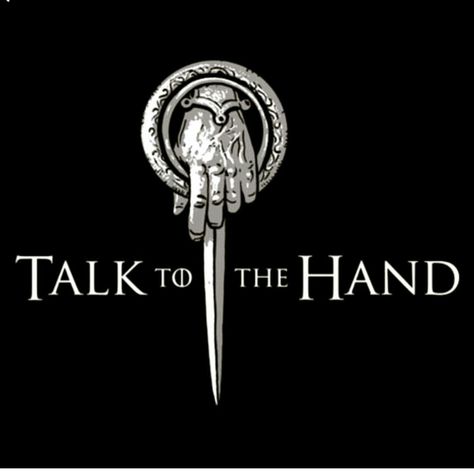 Game Of Thrones Instagram, The Mother Of Dragons, Game Of Thrones Facts, Game Of Thrones Shirts, Game Of Thrones 3, Hand Games, Hand Of The King, Game Of Thrones Tv, Talk To The Hand