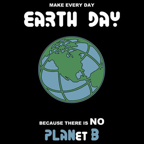 Make Every Day Earth Day -- Because There is No PLANet B  T-shirt by Samuel Sheats on Redbubble. Save our planet; it's the only one we have! #earth #earthday #conservation #actvism Day Earth, There Is No Planet B, No Planet B, Save Our Planet, Bandana Design, Photo Pin, Black T Shirts, Our Earth, April 22