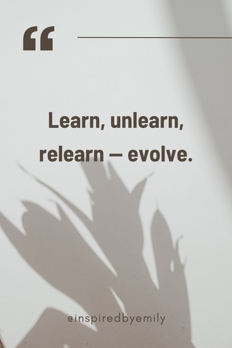 The journey of evolution: learn, unlearn, relearn. It's the essence of continual growth. Learn Unlearn Relearn Quotes, Learn Unlearn Relearn, Unlearn Quotes, Unlearning Quotes, Evolution Quotes, Life Affirmations, Fast Quotes, Success Mantra, Inner Warrior