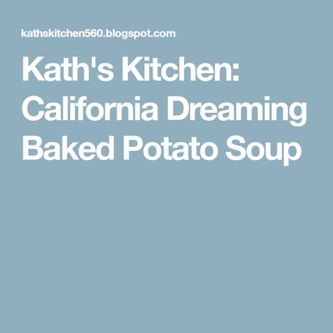 Kath's Kitchen: California Dreaming Baked Potato Soup Best Ina Garten Recipes, Gumbo Soup, Lenten Recipes, Potato Soup Crock Pot, Ina Garten Recipes, Loaded Baked Potato Soup, Date Night Recipes, Ninja Recipes, Winter Comfort Food