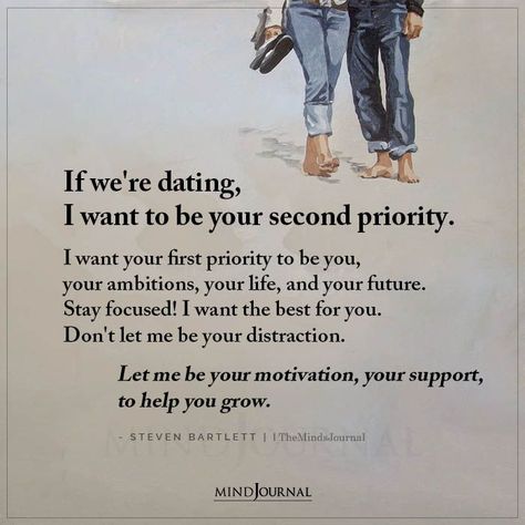 If we�’re dating, I want to be your second priority. I want your first priority to be you, your ambitions, your life, and your future. Stay focused! I want the best for you. Don’t let me be your distraction. Let me be your motivation, your support, to help you grow. – Steven Bartlett #dating #lovequote #relationshipquote Want To Date Quotes, I Want To Be The Best For You, Supporting Quotes For Him, Support Him Quotes, To Love And To Be Loved, Wanting The Best For Someone Quotes, I Want To Help You Quotes Relationships, New Dating Quotes For Him, I Want To Be There For You Quotes