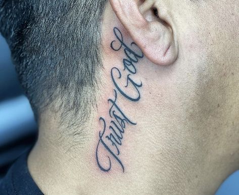 Trust God Tattoo Behind Ear, Scripture Neck Tattoo, Thank God Tattoo, Tattoos Behind The Ear For Men, Tat Behind Ear, Neck Writing Tattoo, Fear God Neck Tattoo, Behind Ear Tattoo Men Words, Christian Neck Tattoos