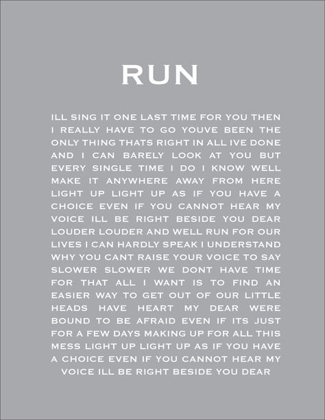 Run ~ Snow Patrol. Beautiful song! Snow Patrol Lyrics, Run Lyrics, 3 Week Diet Plan, Motivational Music, Gary Lightbody, 3 Week Diet, Lyrics To Live By, Snow Patrol, Music Motivation