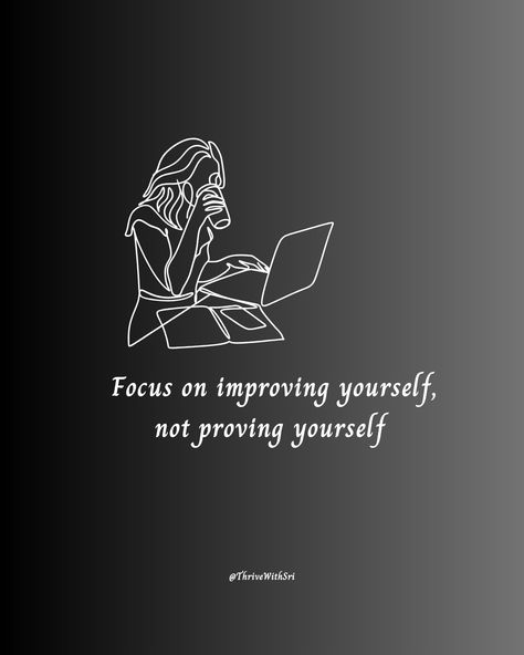 Focus On Improving Yourself Not Proving, Improving Myself, Improving Yourself, Clueless 1995, Improvement Quotes, Prayer Board, Self Reminder, Focus On Yourself, Reminder Quotes