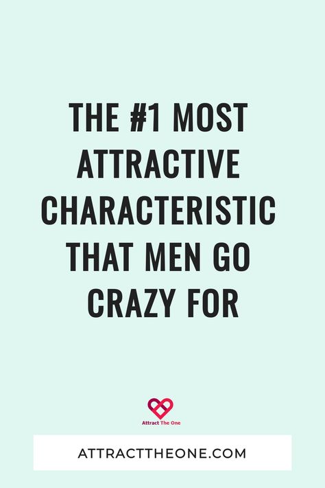 The #1 Most Attractive Characteristic That Men Go Crazy for Characteristics Of A Good Man, What Men Find Attractive In Women, What Do Men Find Attractive In Women, Attract High Value Men, How To Attract Men Tips For Women, Single Mom Dating, Understanding Men, Attract Men, Online Dating Advice