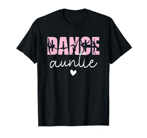 PRICES MAY VARY. Cute idea for a proud dance aunt or a dancer auntie. Great for a dancing aunt, who is a huge dance fan. Perfect choice for a proud dancing auntie, or a dancer aunt whose niece is a dancer. Lightweight, Classic fit, Double-needle sleeve and bottom hem Auntie Life, Aunt T Shirts, Sister Tshirts, Dance Shirts, T Shirt Image, Dance Teams, Branded T Shirts, Top Styles, Dancing