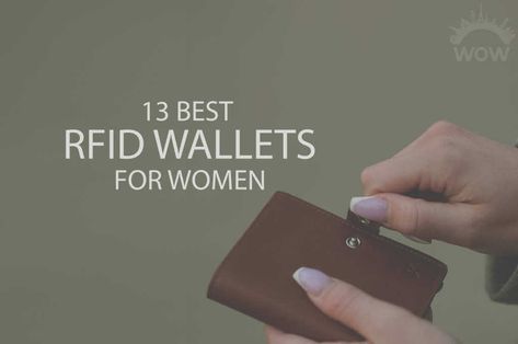 13 Best RFID Wallets for Women 2022 - WOW Travel Best Wallets For Women, Rfid Wallet Woman, Best Slim Wallet, Leather Wallets For Women, Best Leather Wallet, Aluminum Wallet, Leather Clutch Wallet, Women Wallet, Card Case Wallet