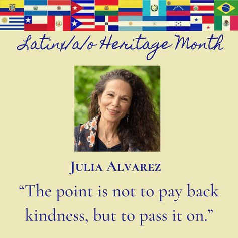 Hispanic Heritage Month Quotes, Julia Alvarez, Hispanic Heritage Month, Hispanic Heritage, Heritage Month, Office Inspiration, Memes Quotes, Words Of Wisdom, Literature