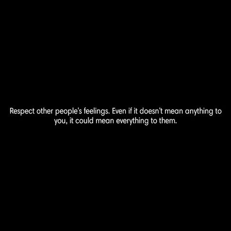 Respecting Others, Respect Quotes, Respect Others, Own Quotes, Achieve Your Goals, Sunday Morning, Other People, Feelings, Quotes