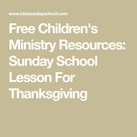 Free Children's Ministry Resources: Sunday School Lesson For Thanksgiving Memorial Day Sunday, Thanksgiving Sunday School, Fall Sunday School Lessons, Thanksgiving Sunday School Lesson, Thanksgiving Bible Lesson, Sunday School Stories, Kids Ministry Lessons, Thanksgiving Sunday, Sunday School Worksheets