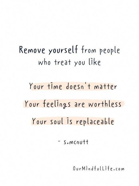 When You Feel Like Nothing Is Going Right, People Who Dismiss Your Feelings, Give Me Your Time Quotes, Quotes For Move On, Feeling Much Better Quotes, Looks Doesn't Matter Quotes, People Replace You Quotes, Time Matters Quotes, Treat Someone The Way They Treat You