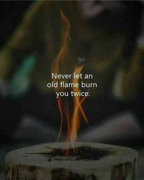 NEVER LET AN OLD FLAME BURN YOU TWICE | Picture Credit : Instagram @cute.dps.quotes Quotes About Moving On From Love, Quotes About Moving, Moving On Quotes, Old Flame, Quotes Deep Meaningful, Inspirational Quotes For Women, Super Quotes, Ideas Quotes, Quotes About Moving On