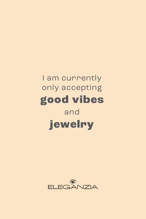 I am currently only accepting good vibes and jewelry Marketing Jewelry Ideas, Jewelry Captions Instagram, Accessory Quotes, Jewellery Photoshoot Ideas, Beige Quotes, Inspirational Jewelry Quotes, Jewelry Reels, Reels For Instagram, Customer Quotes