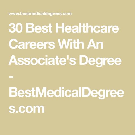 30 Best Healthcare Careers With An Associate's Degree - BestMedicalDegrees.com Associate Degree In Nursing, Degree Apprenticeships, Healthcare Careers List, Masters In Healthcare Administration, Health Care Administration Career, Degree Holder, Associate Degree, Healthcare Careers, Healthcare Administration