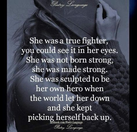 She Picks Herself Up Quotes, The Strength Of My Soul Was Born On The Backs, She's Changed You Can See It In Her Eyes, She Picked Herself Up Quotes, She Was A Forgiver Quote, She Is A Fighter Quotes, She's A Warrior Quotes, Always The Strong One Quote, She Saved Herself Quotes