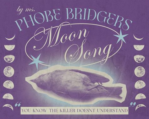 the backgrounds purple and theres a picture of a dead bird from the lyric "like a dog with a bird at your door", in purple and light yellow, like a collage. in the top left corner its written "by ms. phoebe bridgers" in light blue and yellow. the title of the track is right above the bird, wirtten in yellow and wrapped by a circle with two blue stars around it. theres a collage of the phases of the moon on both sides. in the bottom there's the lyric "you know the killer doesnt understand." Phoebe Bridgers Moon Song Poster, Moon Song Poster, Moon Song Phoebe Bridgers, Purple Posters, Moon Music, Dorm Stuff, Moon Song, Pretty Aesthetic, Room Prints