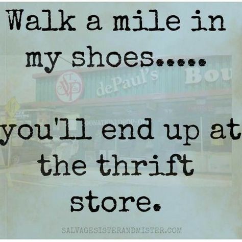 Junking Quotes, Thrifting Quotes, Antique Quotes, Funny Motivation, Job Quotes, Share Button, Thrift Store Crafts, St Vincent, E Card