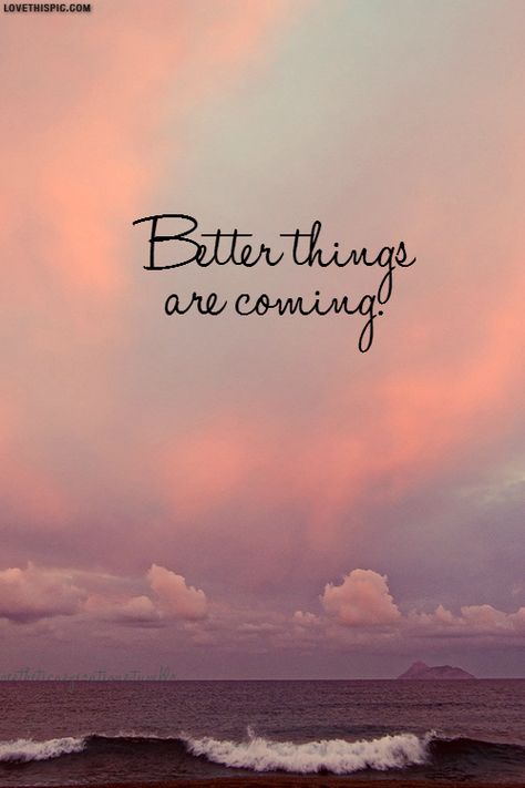 Better Things Are Coming love sunset beach beautiful ocean scenic happy life relax peaceful relaxing perfect amazing better things coming excited Better Things Are Coming, Ayat Alkitab, Better Things, Love Song, A Quote, The Words, Great Quotes, Beautiful Words, Inspirational Words