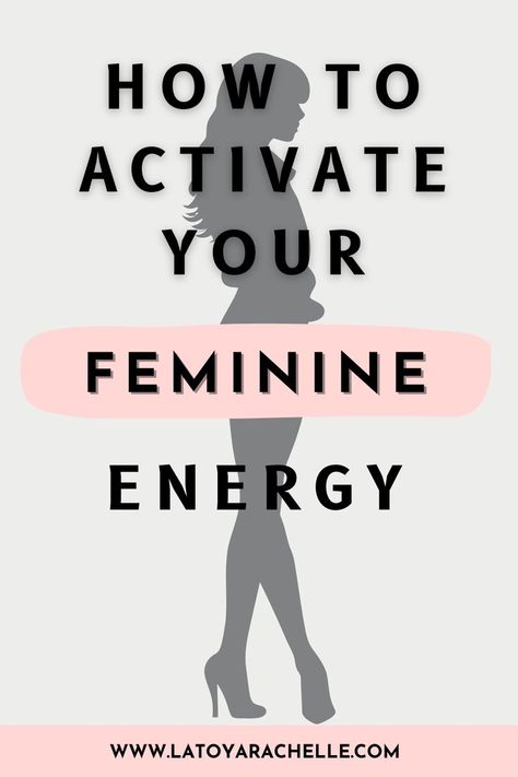 Pinterest pin with the text 'How to Activate Your Feminine Energy' over a silhouette of a woman in high heels. The word 'Feminine' is highlighted with a soft pink background, and the website www.latoyarachelle.com is displayed at the bottom. Become Irresistible, Be More Feminine, How To Be More Feminine, Graceful Woman, Femininity Tips, Be Feminine, Classy Lifestyle, More Feminine, Beauty Habits