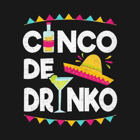 Check out this awesome 'Cinco+de+Mayo+Funny+Mexican+Cinco+de+Drinko' design on @TeePublic! Cinco De Drinko, Mocktails, Beautiful Butterflies, Chalkboard, Butterflies, Chips, T Shirts, Memes, Funny