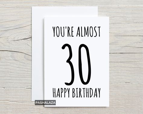 You're Almost 30 Card, Funny 29th Card For Him Or Her, Unique Greeting Card With Quote, 29th Cards, Joke Birthday Cards by PASHALAZAstudio on Etsy Almost 30 Birthday, 29 Birthday Quotes Funny, 29 Birthday Ideas For Her, 49th Birthday, Funny Wishes, 49 Birthday, Rude Birthday Cards, 40th Birthday Funny, Birthday Ideas For Her