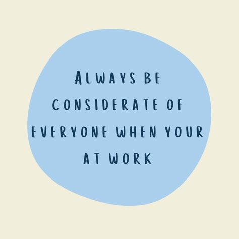 A quote reminder made By Kelly that says: Always be considerate of everyone when your at work. #savorbysuzie #reminders #selfawareness #canvapro Being Considerate, Self Awareness, A Quote, Always Be, Quotes, Quick Saves