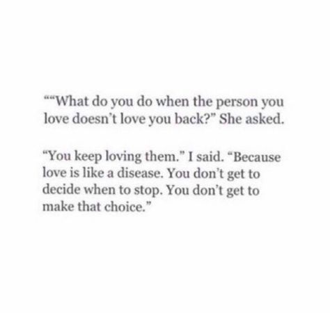 When you love someone you can't decide to stop. Why I have no choice when it comes to you. If you were capable of loving you would know this. Distant Quotes, Loving Someone You Can't Have, Loving Someone Quotes, Breathe Quotes, About You Quotes, You Got This Quotes, Just Friends Quotes, Meaningful Love Quotes, Some Good Quotes