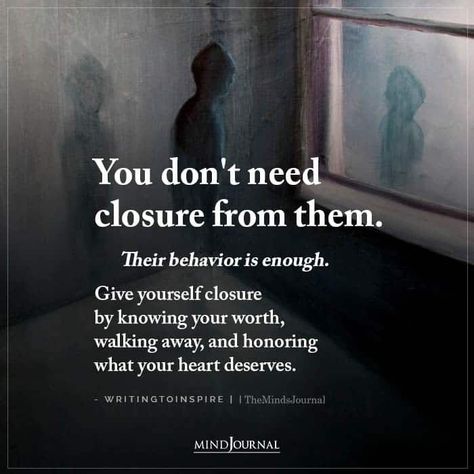 You don’t need closure from them. Their behavior is enough. Give yourself closure by knowing your worth, walking away, and honoring what your heart deserves. – Writingtoinspire Stop Looking For Closure Quotes, You Don’t Need Closure Quotes, Closure Quotes Moving On, You Are Worthy Of The Love You Give, You Don’t Need Closure, Knowing Your Truth Quotes, I Need Closure Quotes, You Dont Need Closure Quotes, You Dont Know What You Have Til Its Gone