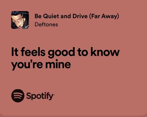 It Feels Good To Know Your Mine Deftones, Love Lyrics For Him, Deftones Lyrics, Real Lyrics, Meaningful Lyrics, You're Mine, Inspirational Songs, Favorite Lyrics, Spotify Lyrics